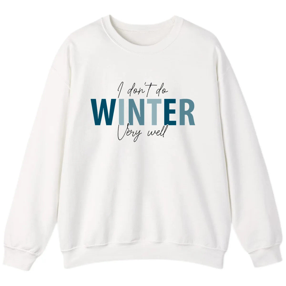 I Don't Do Winter Very Well Sweatshirt in White