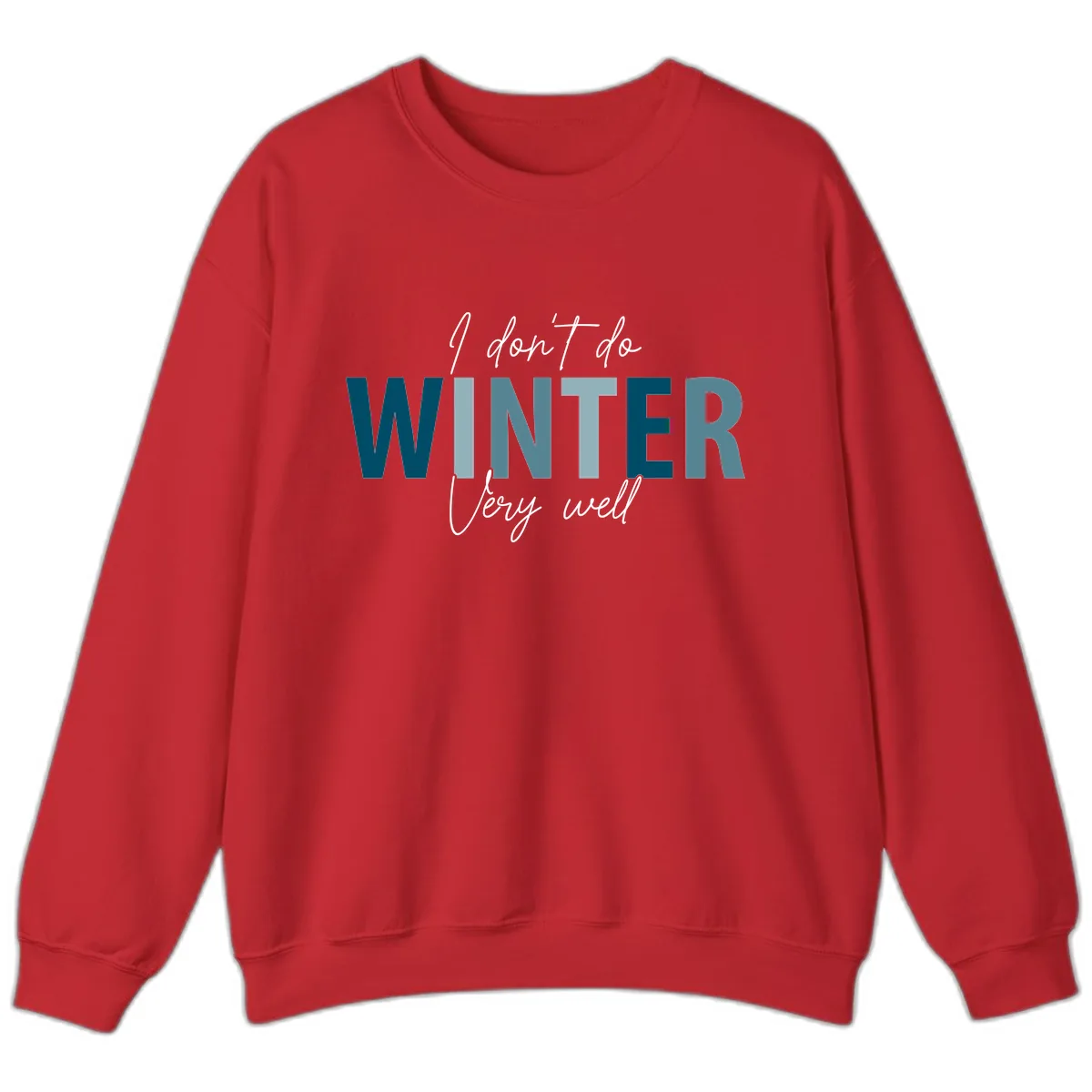 I Don't Do Winter Very Well Sweatshirt in Red