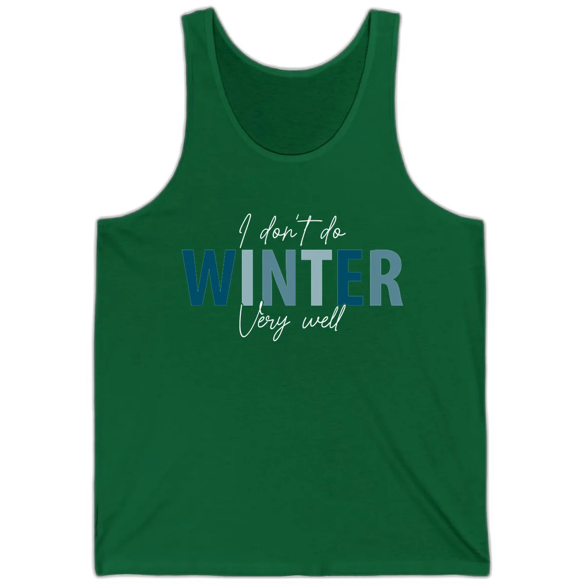 I Don't Do Winter Very Well Tank in Kelly