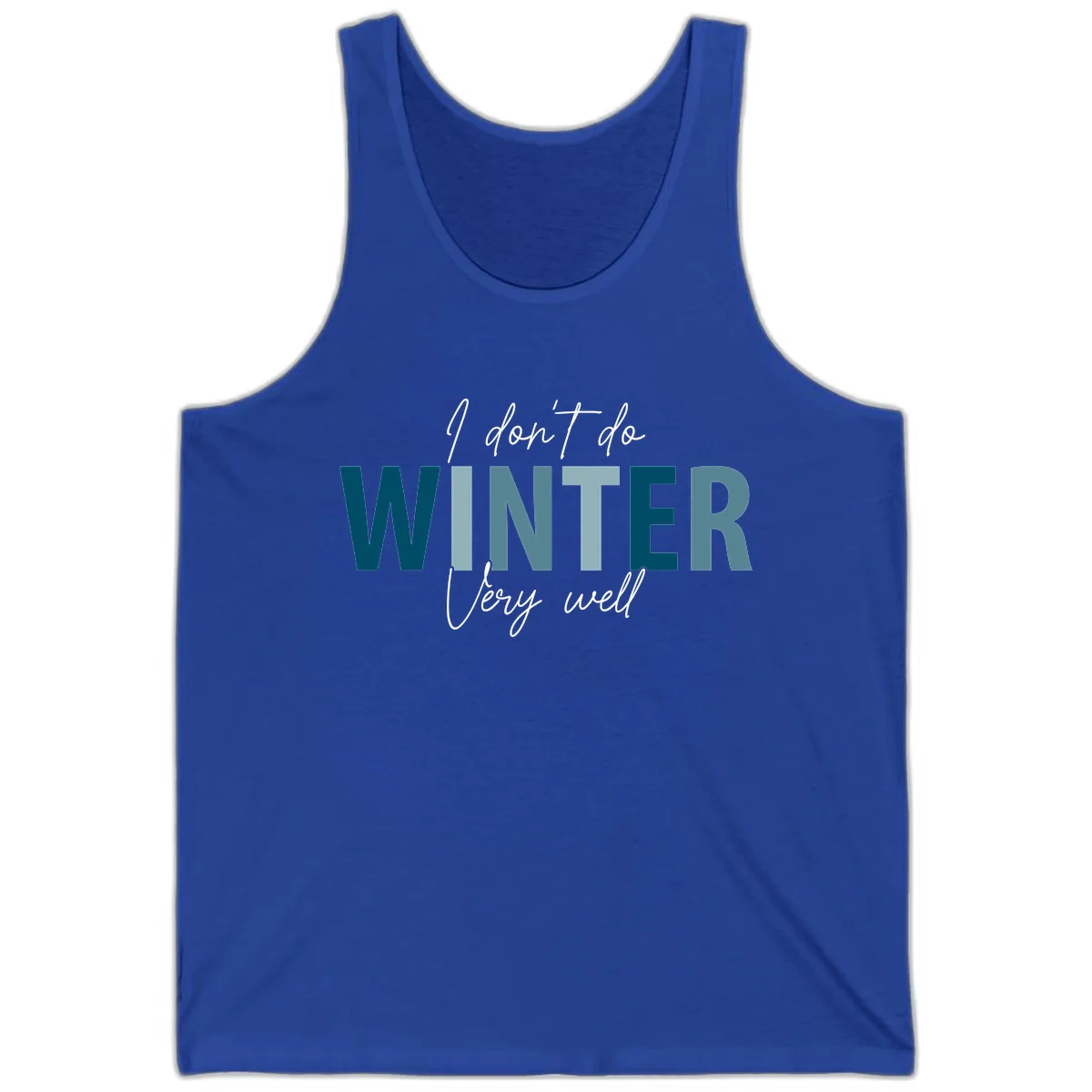 I Don't Do Winter Very Well Tank in True Royal