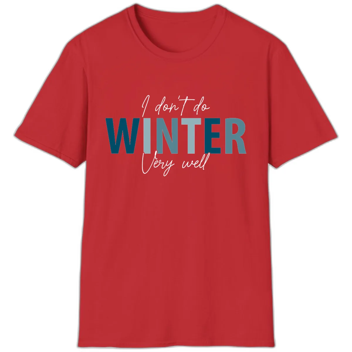 I Don't Do Winter Very Well T-Shirt in Red