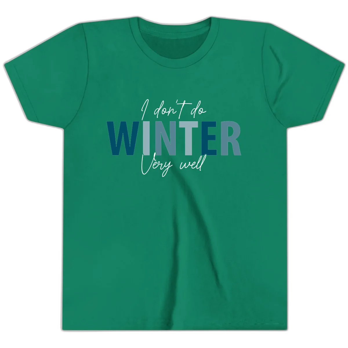 I Don't Do Winter Very Well Youth T-Shirt in Kelly