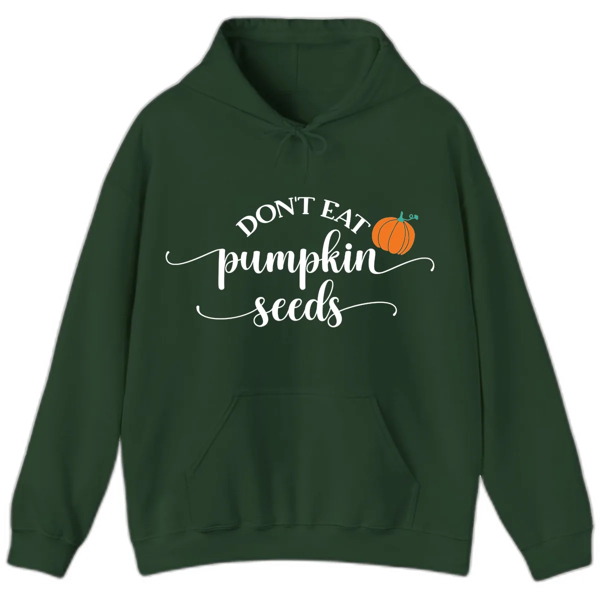 Don't Eat Pumpkin Seeds Fall Saying Hoodie in Forest Green