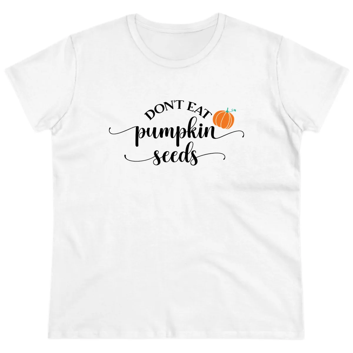 Don't Eat Pumpkin Seeds Fall Saying Ladies Tee in White
