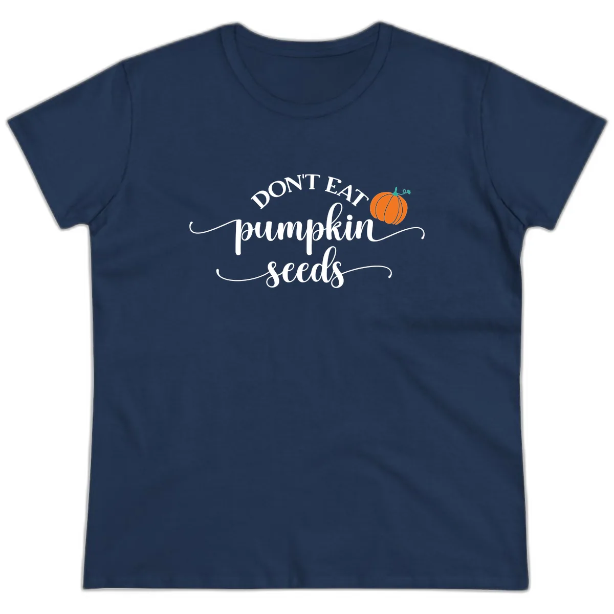Don't Eat Pumpkin Seeds Fall Saying Ladies Tee in Navy