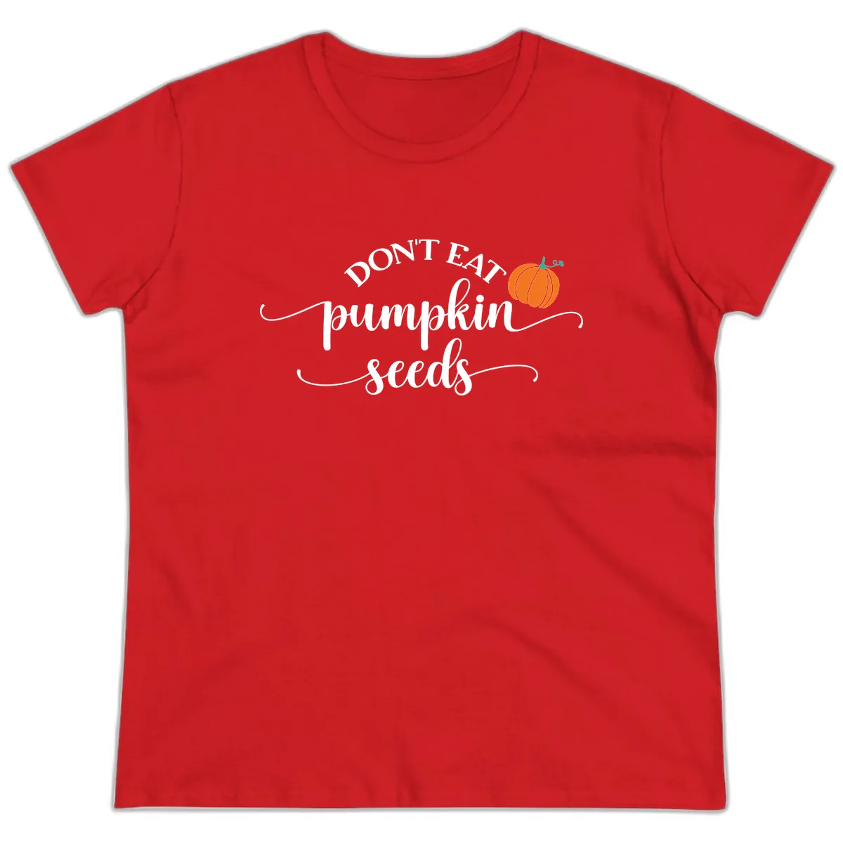 Don't Eat Pumpkin Seeds Fall Saying Ladies Tee in Red