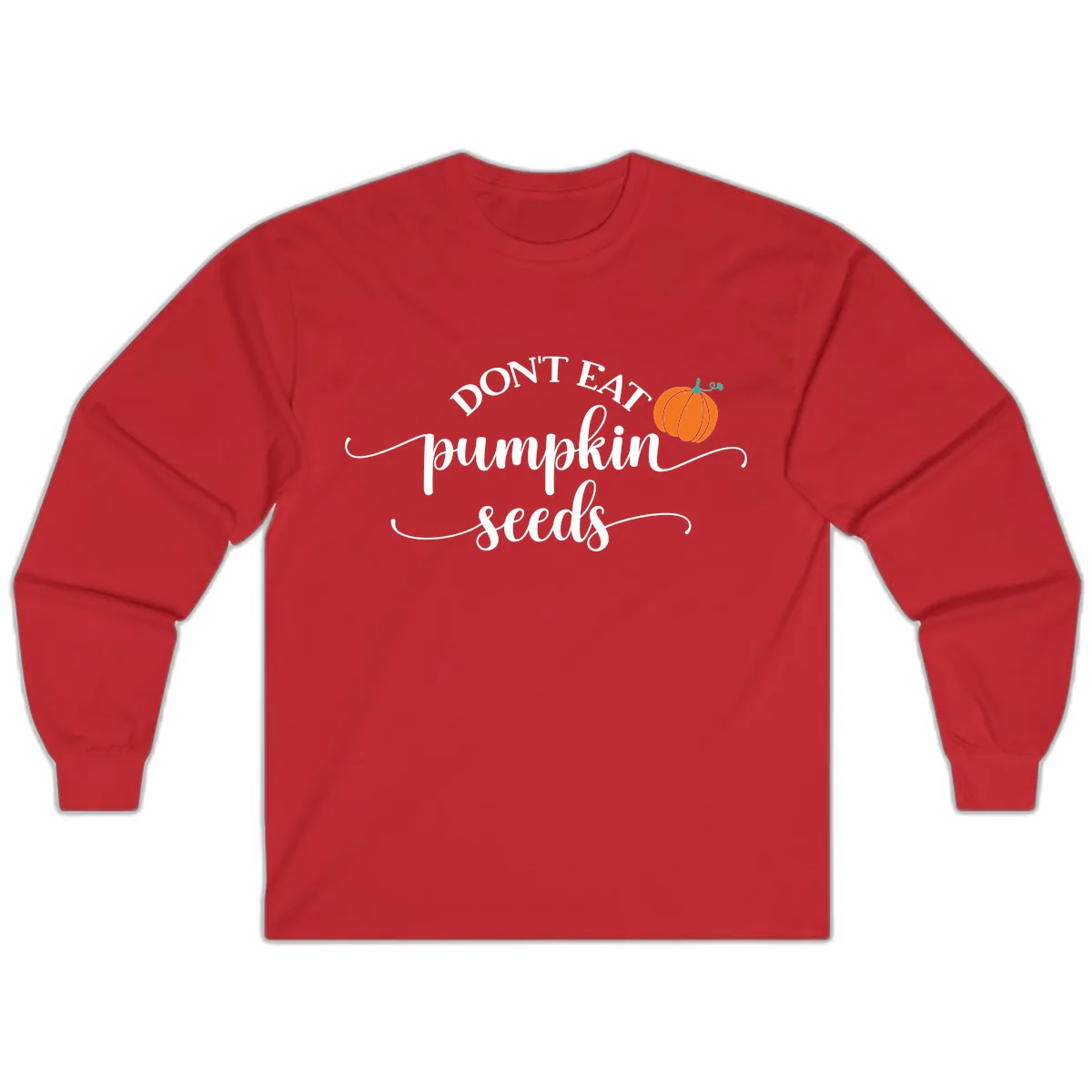 Don't Eat Pumpkin Seeds Fall Saying Long Sleeve in Red
