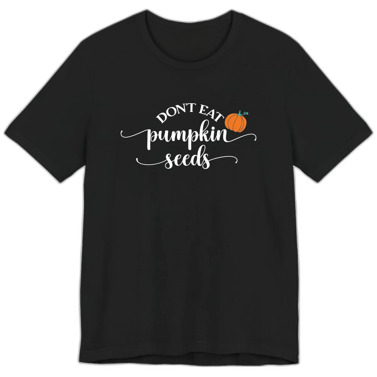 Don't Eat Pumpkin Seeds Fall Saying Premium T-Shirt in Black
