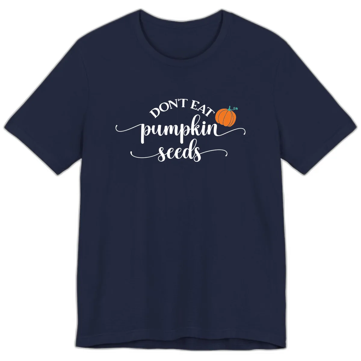 Don't Eat Pumpkin Seeds Fall Saying Premium T-Shirt in Navy