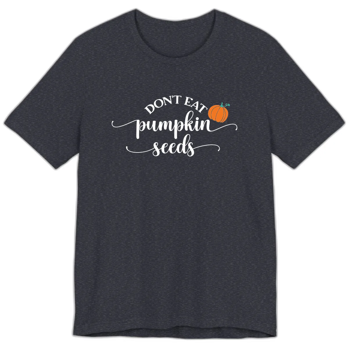 Don't Eat Pumpkin Seeds Fall Saying Premium T-Shirt in Heather Navy