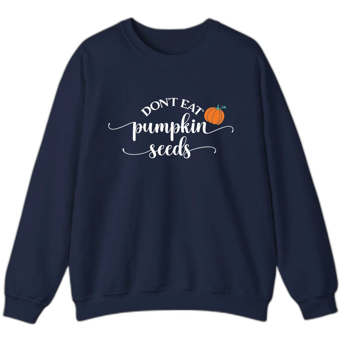 Don't Eat Pumpkin Seeds Fall Saying Sweatshirt in Navy