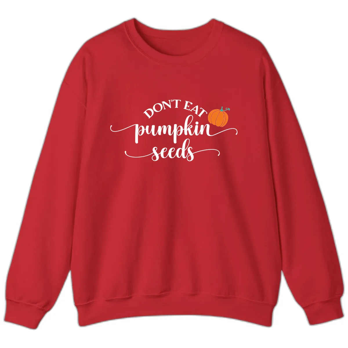 Don't Eat Pumpkin Seeds Fall Saying Sweatshirt in Red
