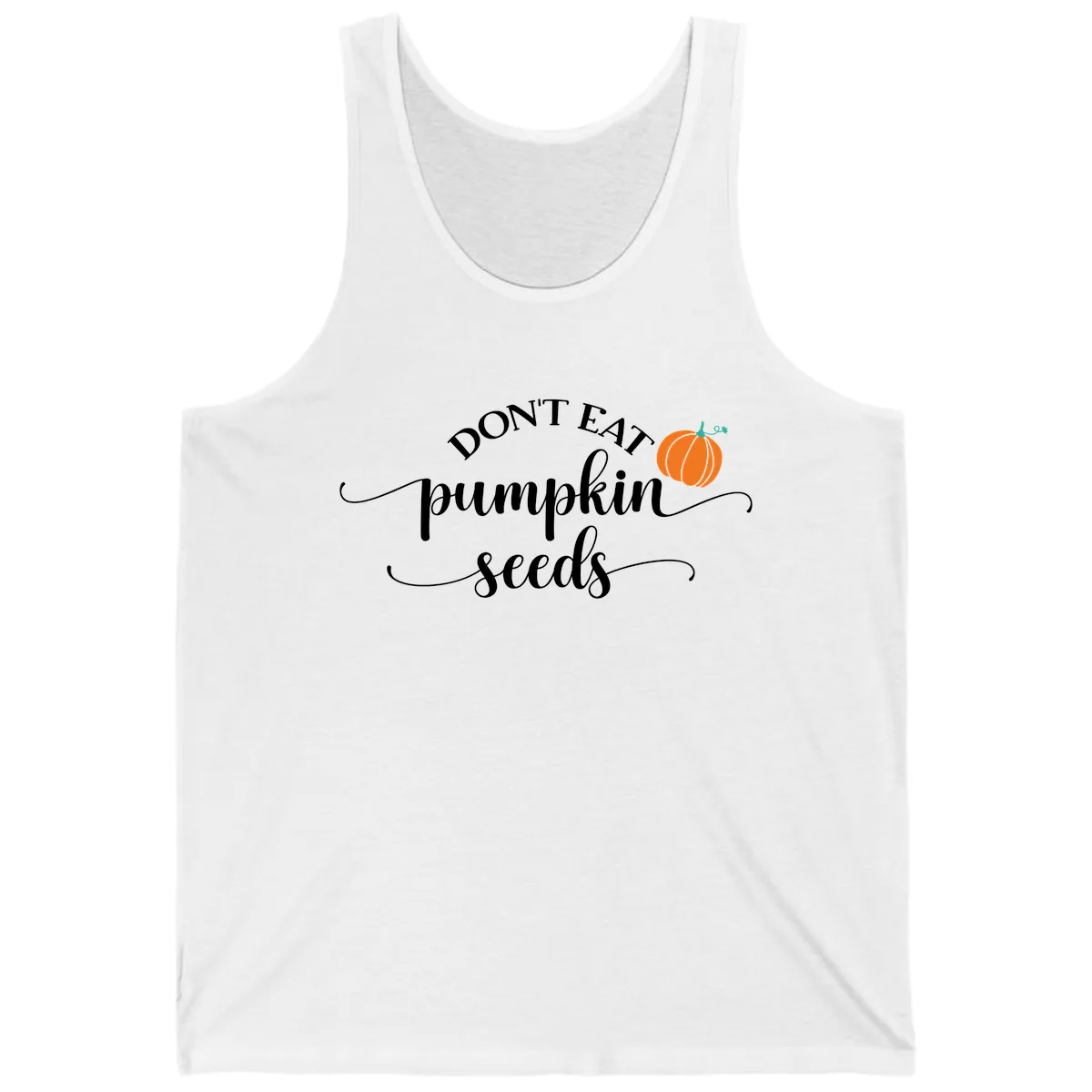 Don't Eat Pumpkin Seeds Fall Saying Tank in White