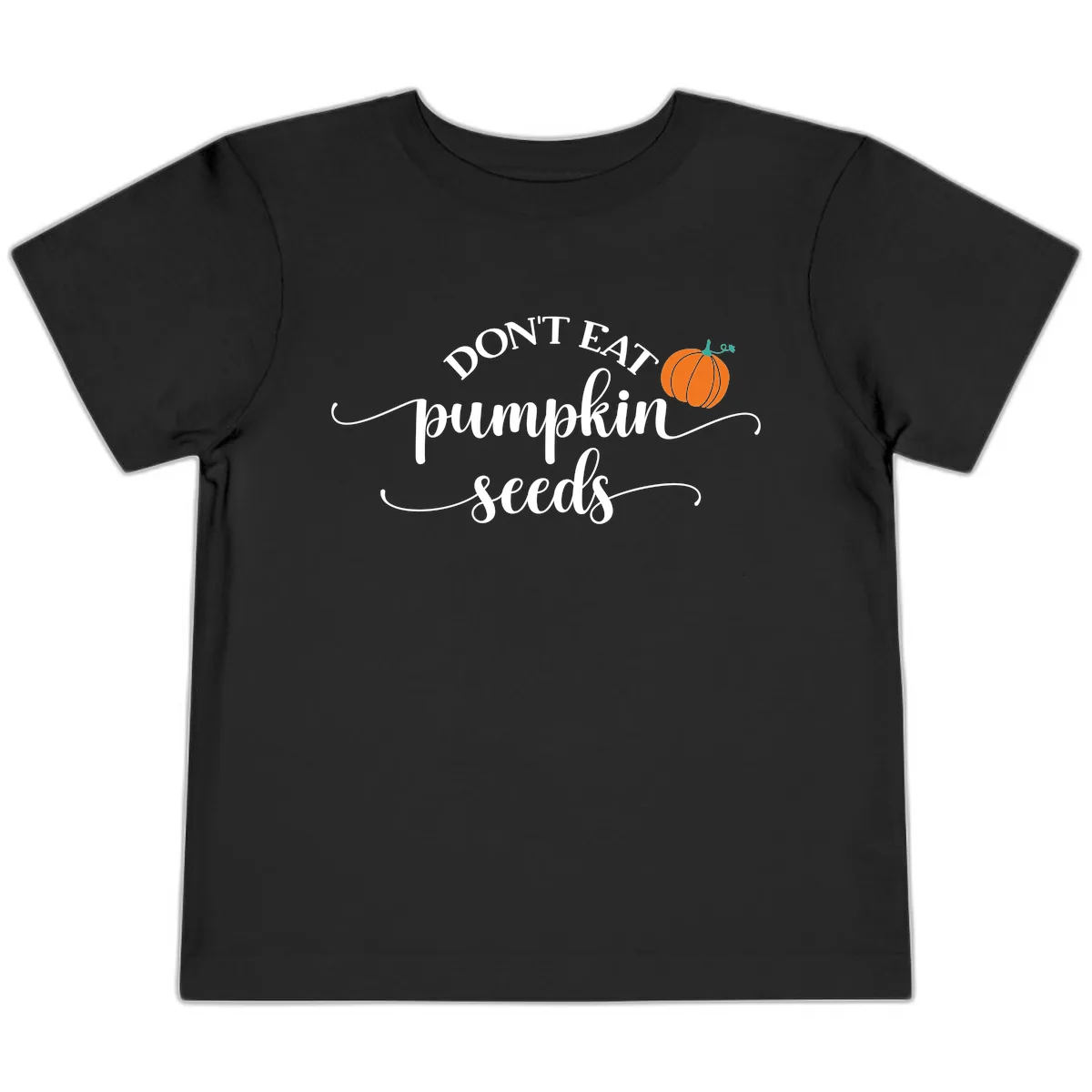 Don't Eat Pumpkin Seeds Fall Saying Toddler T-Shirt in Black
