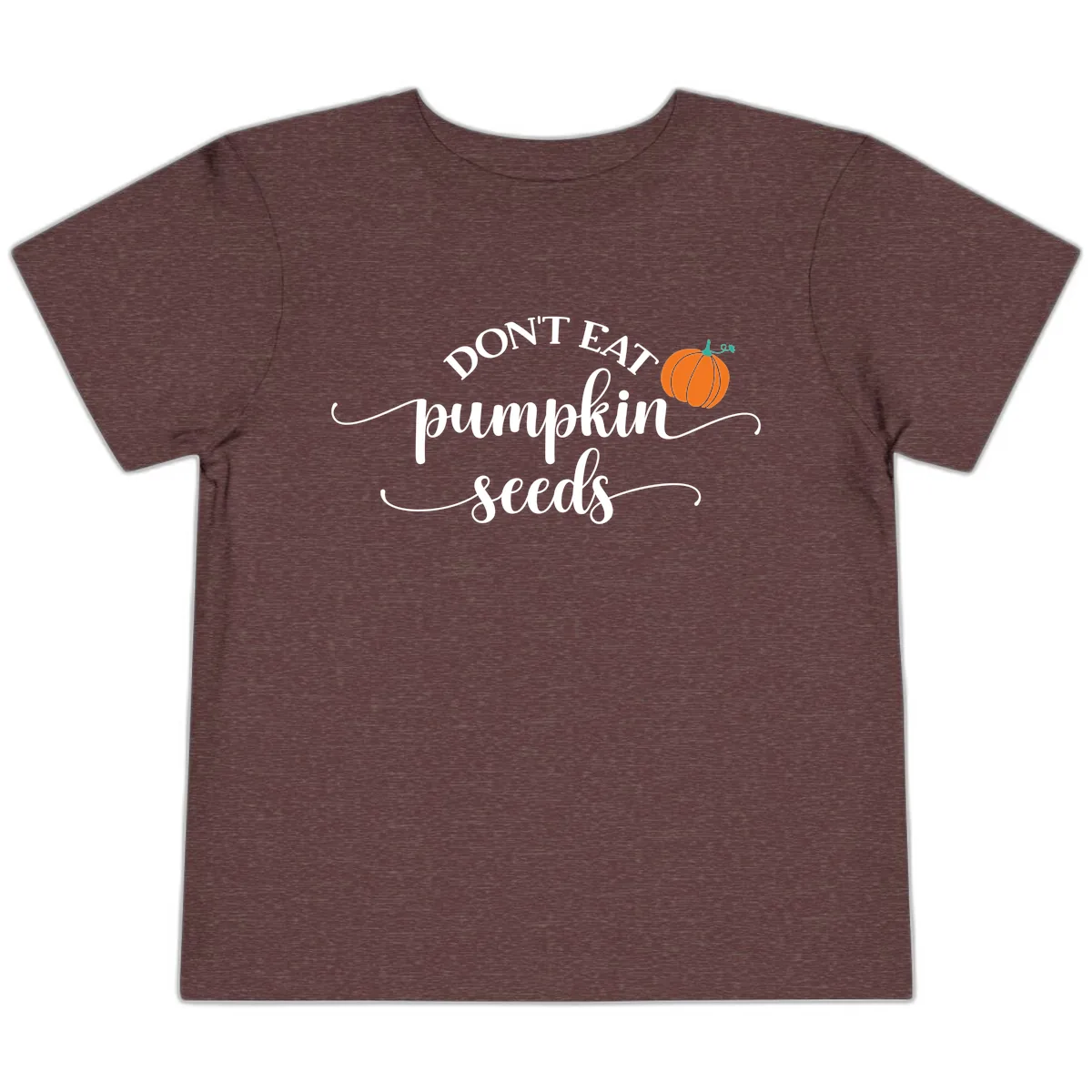 Don't Eat Pumpkin Seeds Fall Saying Toddler T-Shirt in Heather Maroon