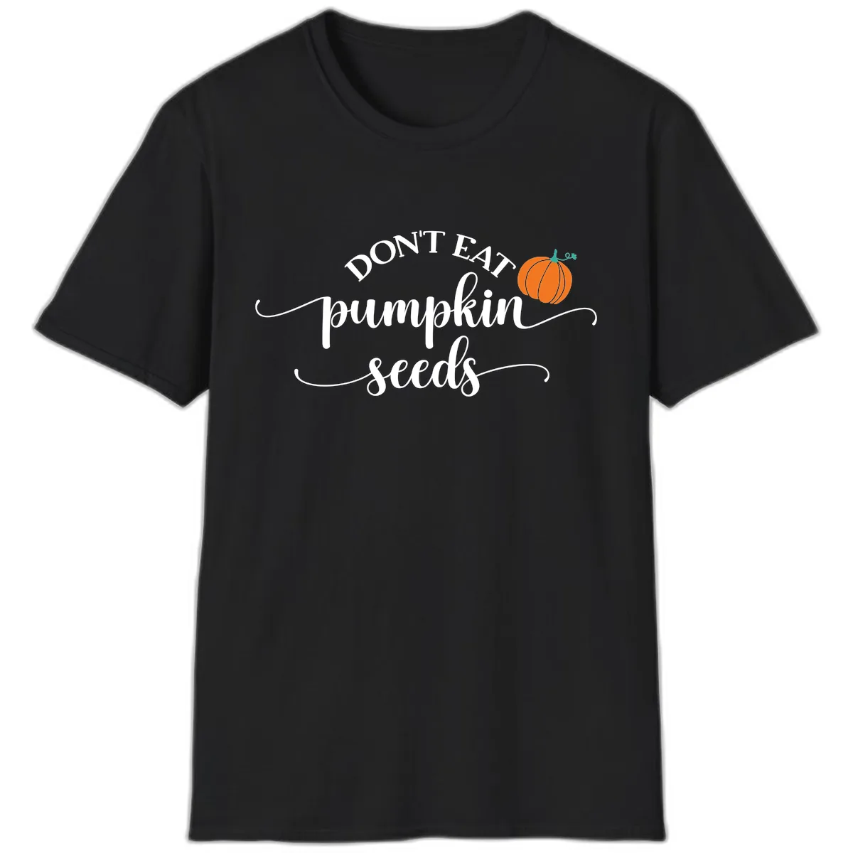 Don't Eat Pumpkin Seeds Fall Saying T-Shirt in Black