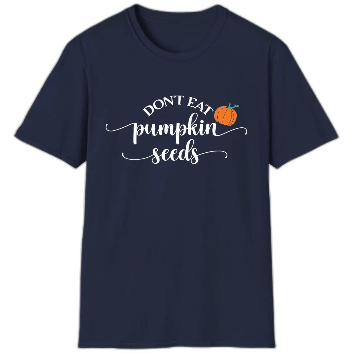 Don't Eat Pumpkin Seeds Fall Saying T-Shirt in Navy