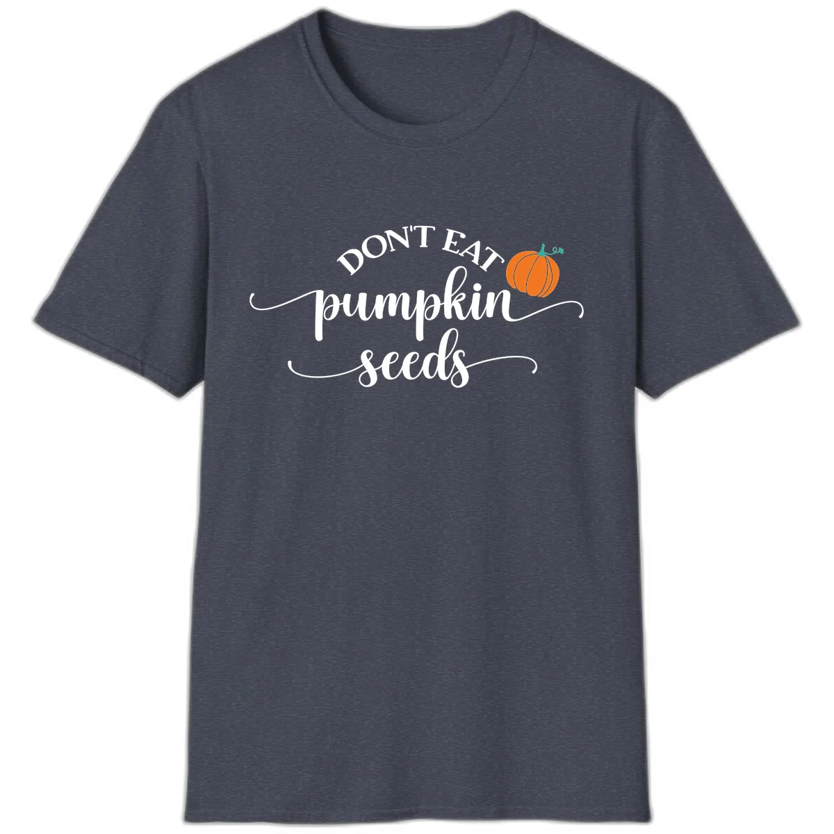 Don't Eat Pumpkin Seeds Fall Saying T-Shirt in Heather Navy