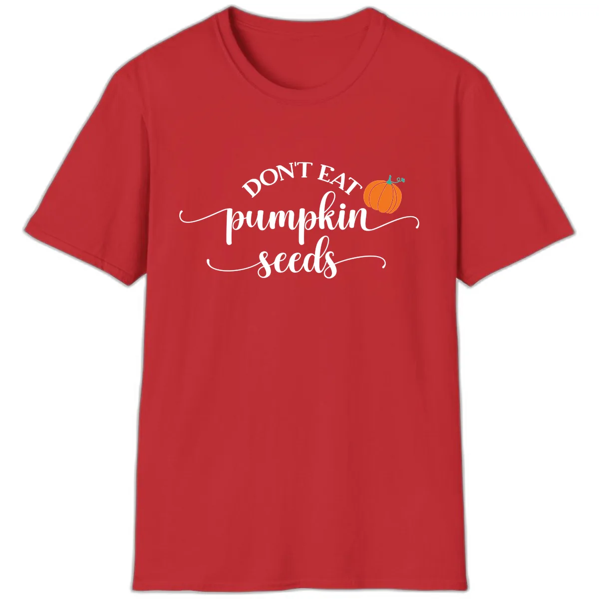 Don't Eat Pumpkin Seeds Fall Saying T-Shirt in Red