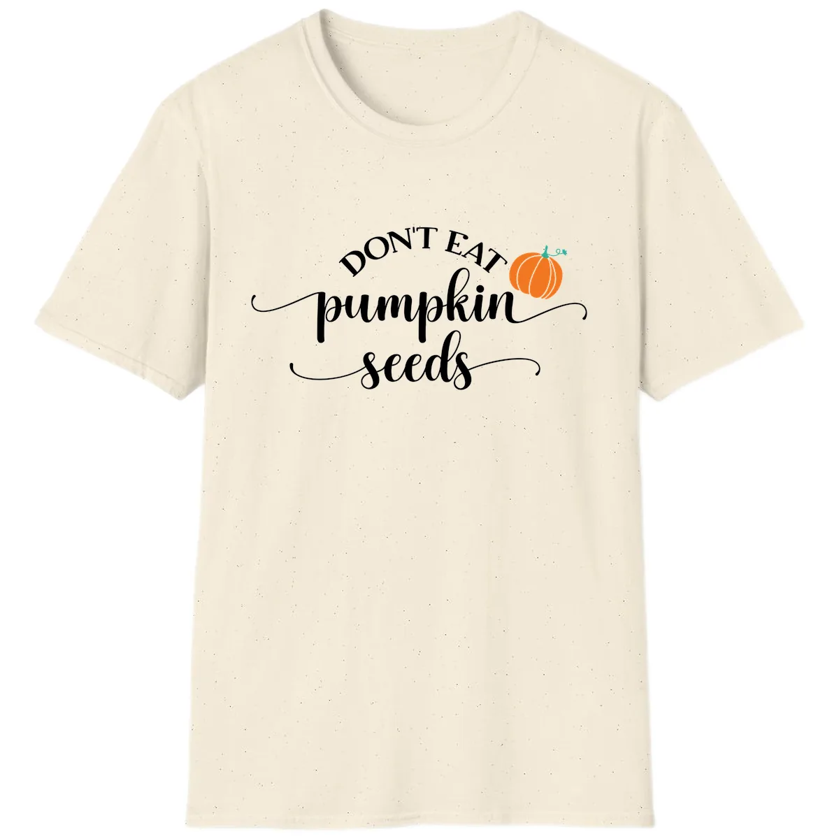 Don't Eat Pumpkin Seeds Fall Saying T-Shirt in Natural