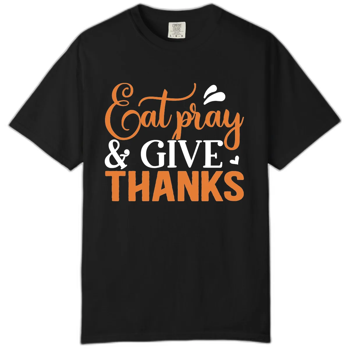 Eat Pray Give Thanks Typography Design Comfort Color in Black
