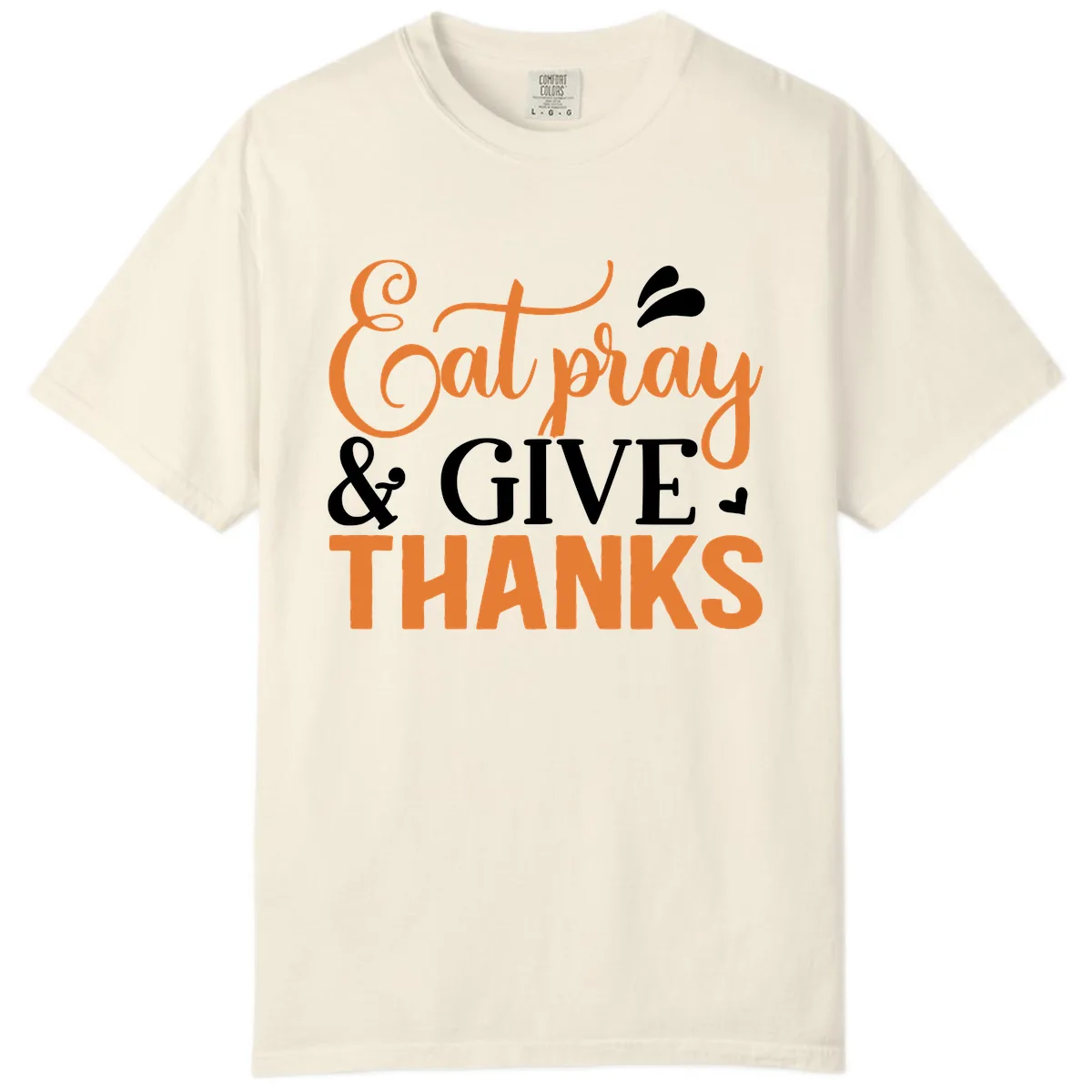 Eat Pray Give Thanks Typography Design Comfort Color in Ivory