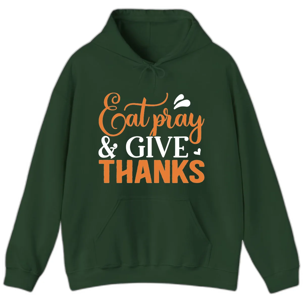 Eat Pray Give Thanks Typography Design Hoodie in Forest Green