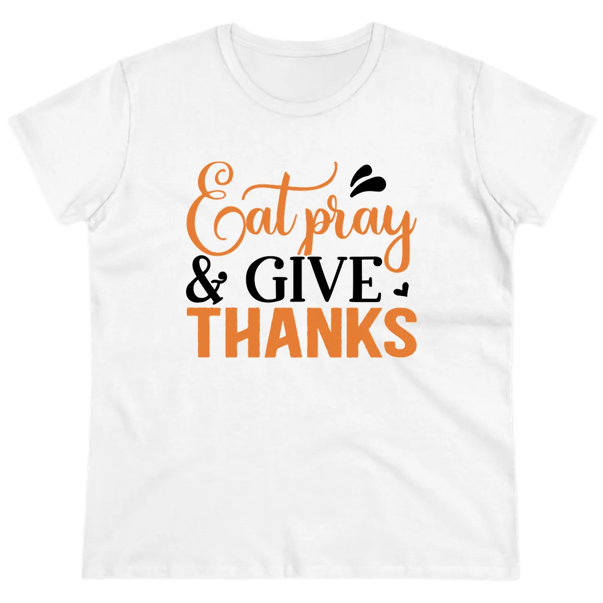 Eat Pray Give Thanks Typography Design Ladies Tee in White