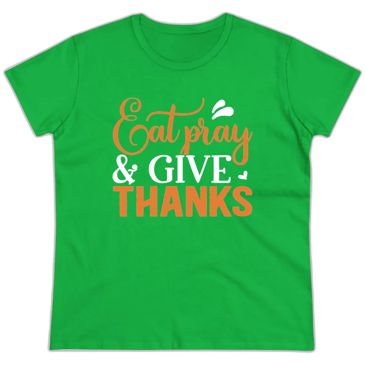 Eat Pray Give Thanks Typography Design Ladies Tee in Irish Green