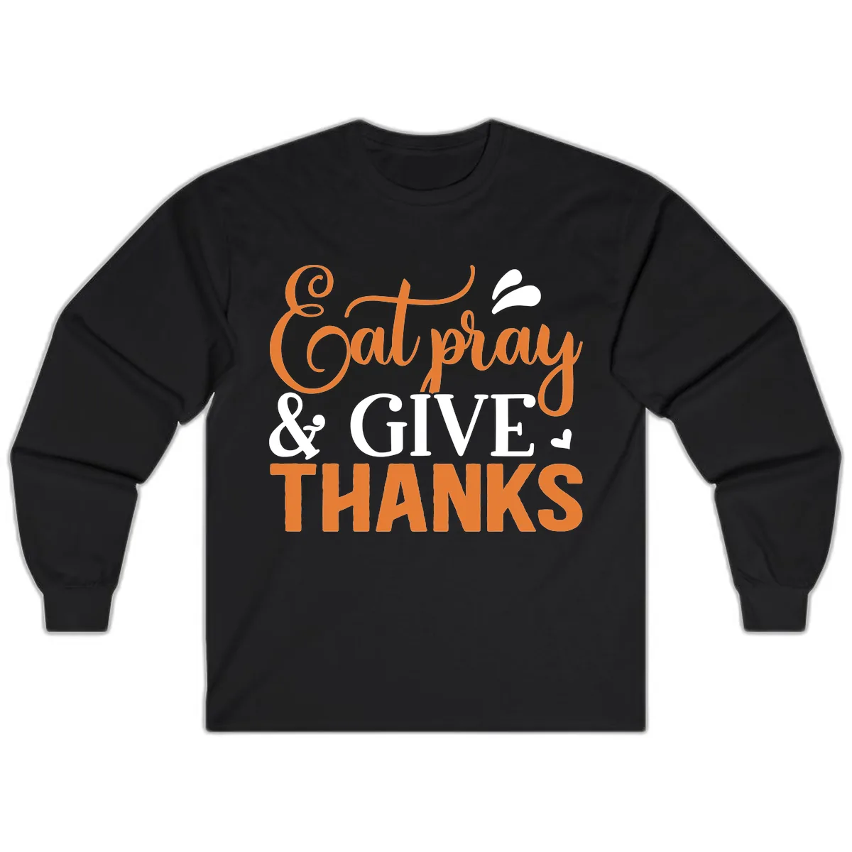 Eat Pray Give Thanks Typography Design Long Sleeve in Black