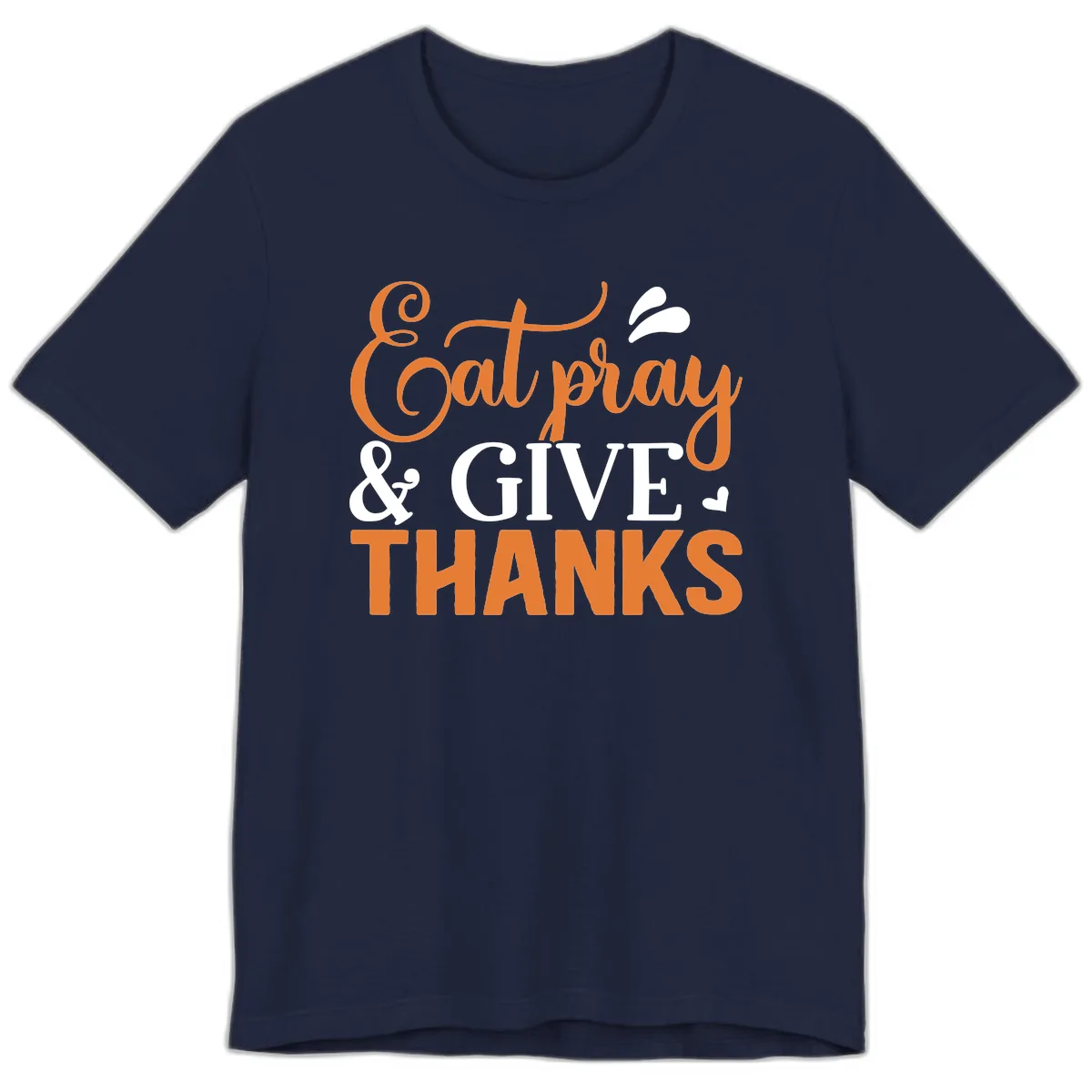 Eat Pray Give Thanks Typography Design Premium T-Shirt in Navy