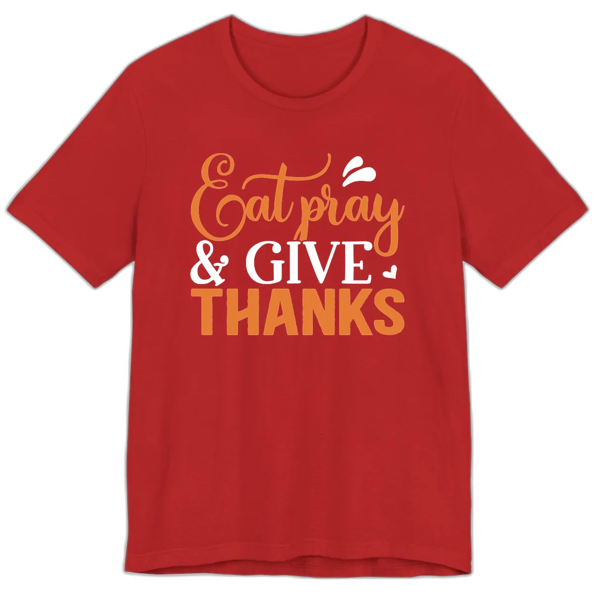 Eat Pray Give Thanks Typography Design Premium T-Shirt in Red
