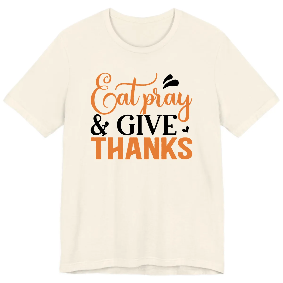 Eat Pray Give Thanks Typography Design Premium T-Shirt in Natural
