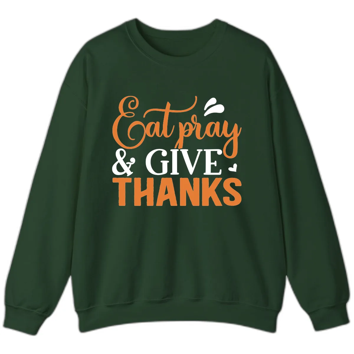 Eat Pray Give Thanks Typography Design Sweatshirt in Forest Green