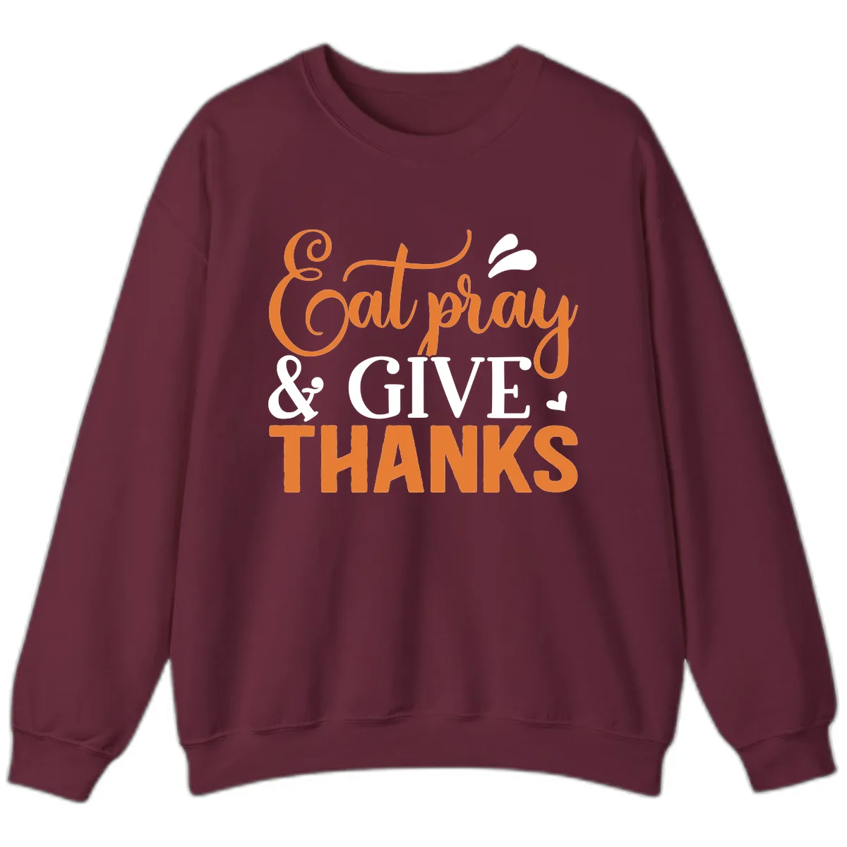 Eat Pray Give Thanks Typography Design Sweatshirt in Maroon