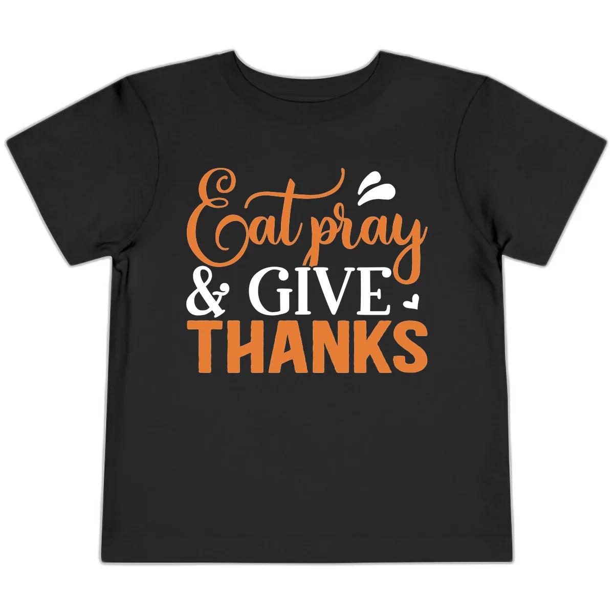 Eat Pray Give Thanks Typography Design Toddler T-Shirt in Black