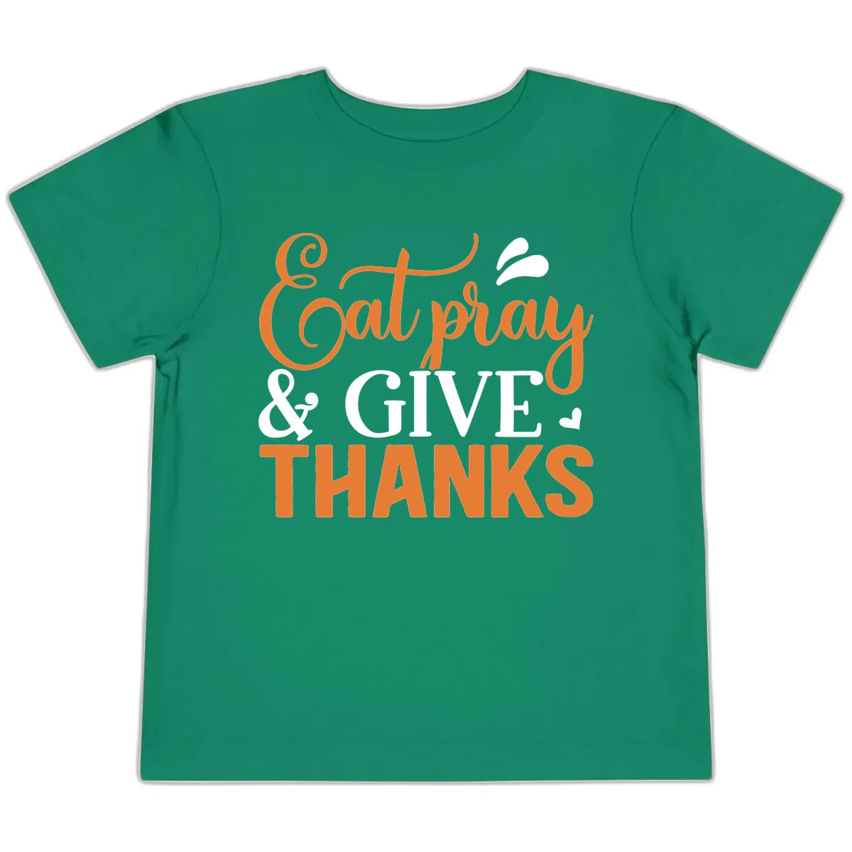 Eat Pray Give Thanks Typography Design Toddler T-Shirt in Kelly
