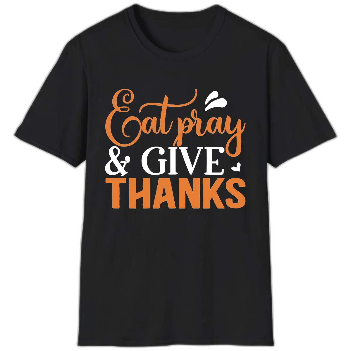 Eat Pray Give Thanks Typography Design T-Shirt in Black