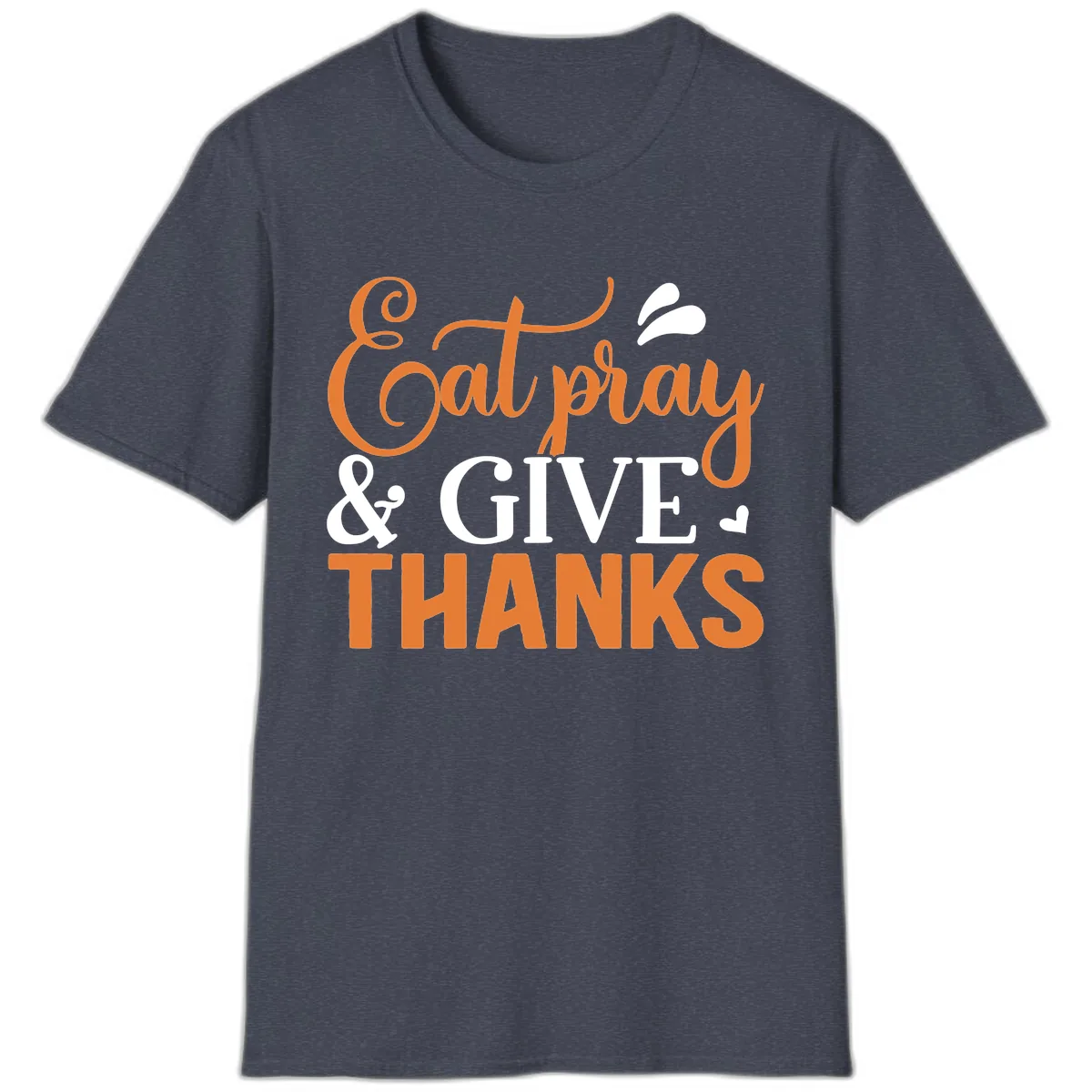 Eat Pray Give Thanks Typography Design T-Shirt in Heather Navy