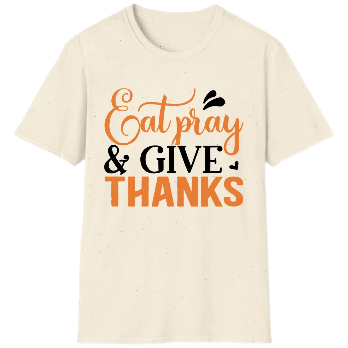 Eat Pray Give Thanks Typography Design T-Shirt in Natural