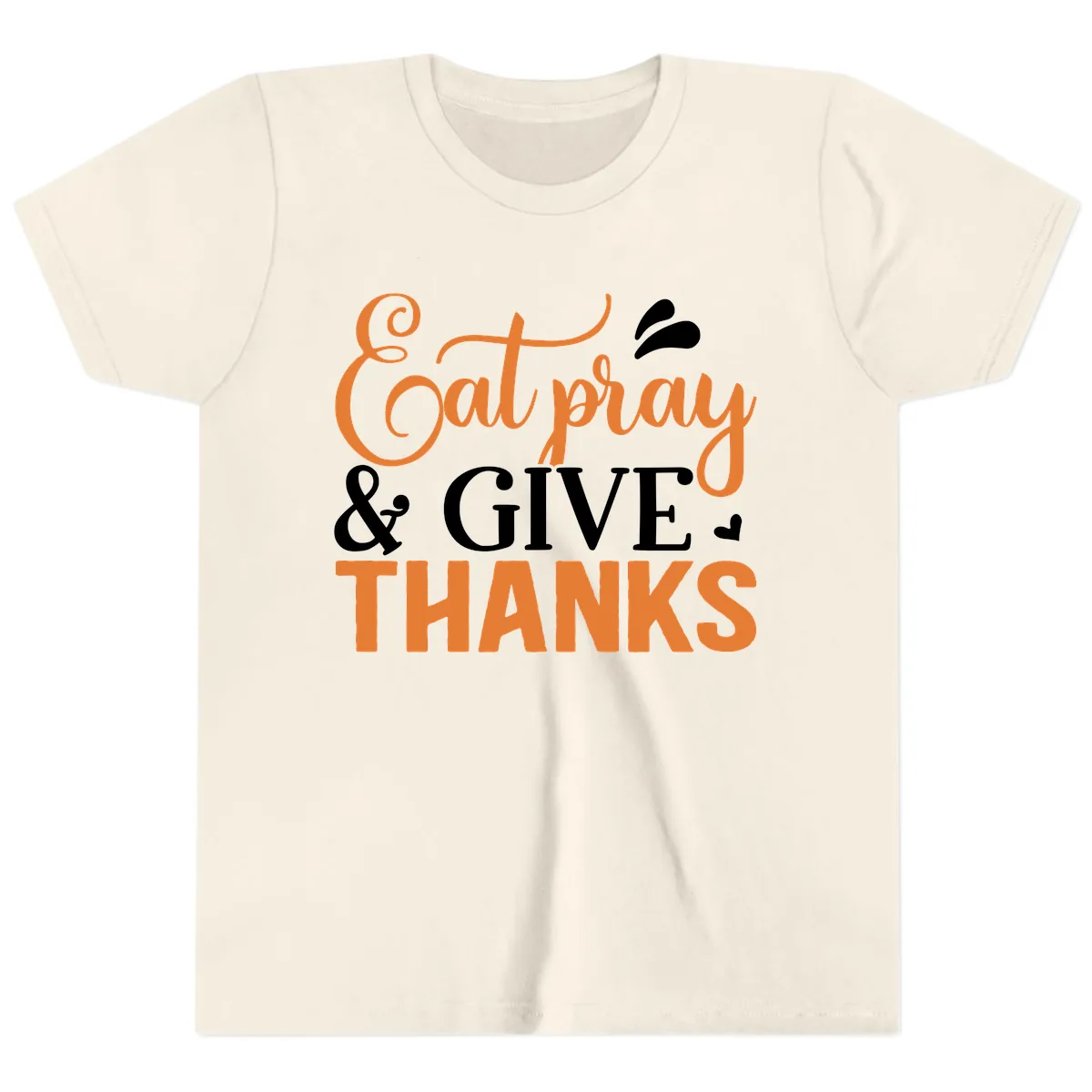 Eat Pray Give Thanks Typography Design Youth T-Shirt in Natural