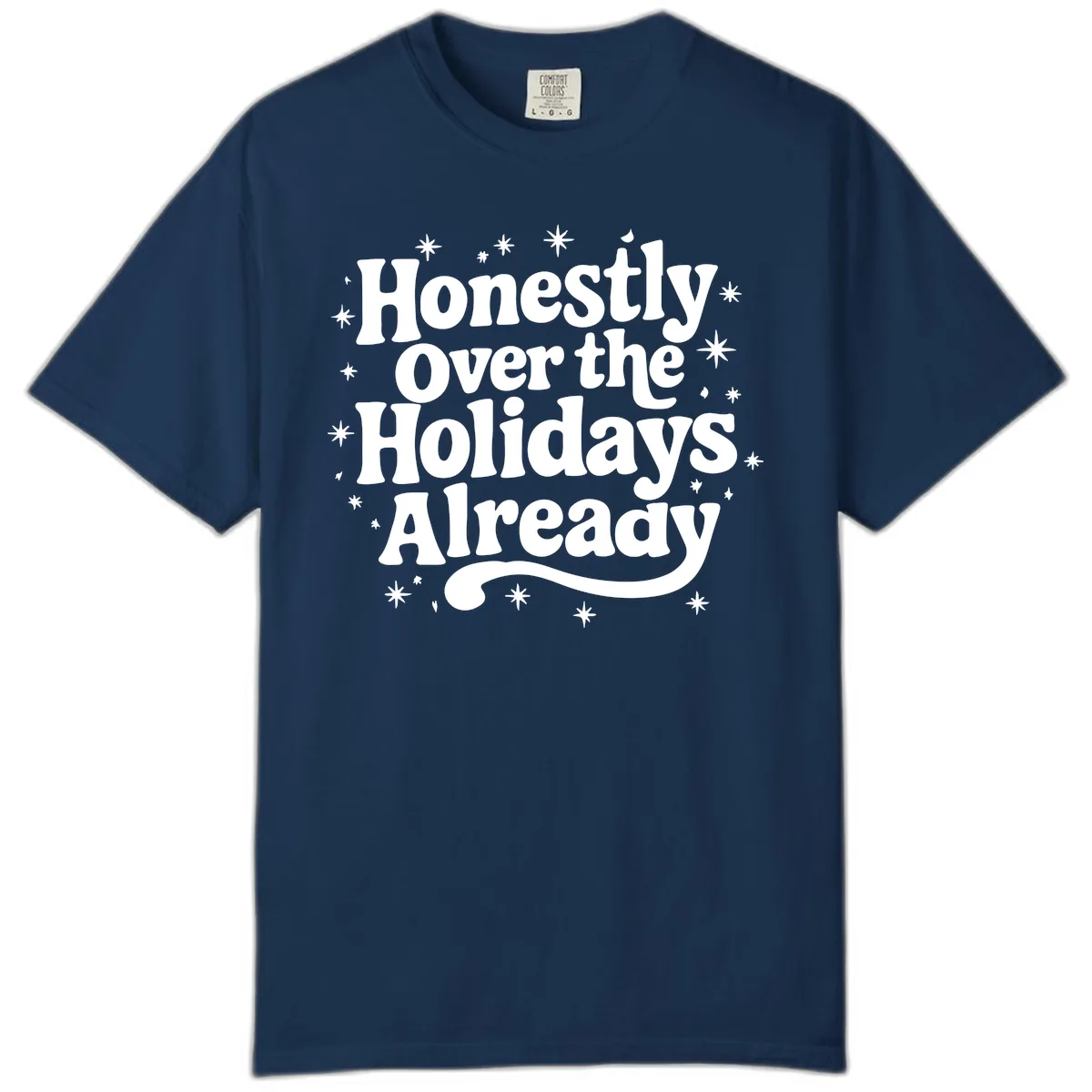 Honestly Over the Holidays Already Comfort Color in Navy