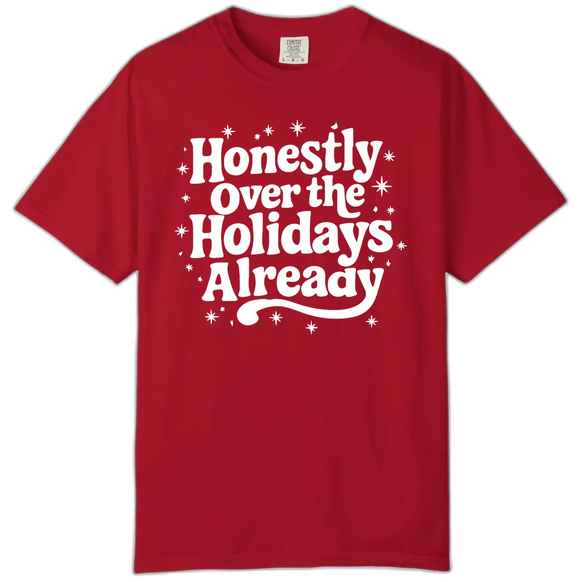 Honestly Over the Holidays Already Comfort Color in Red