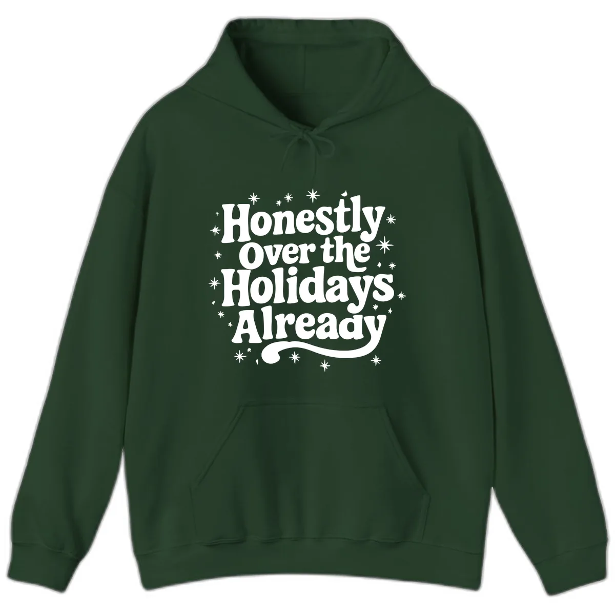 Honestly Over the Holidays Already Hoodie in Forest Green