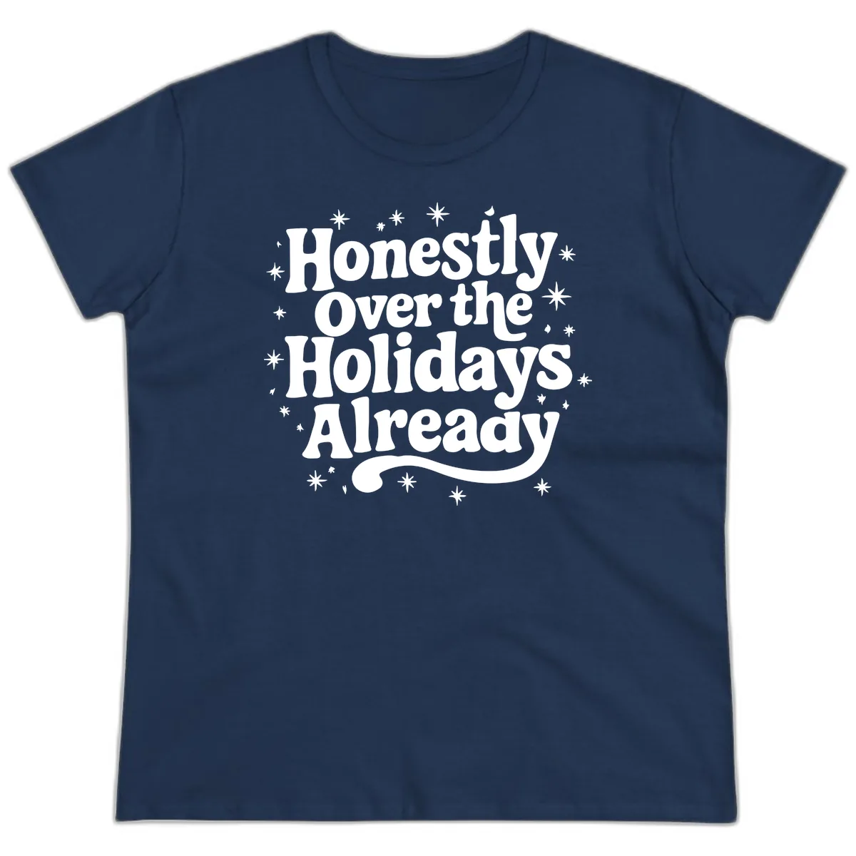 Honestly Over the Holidays Already Ladies Tee in Navy