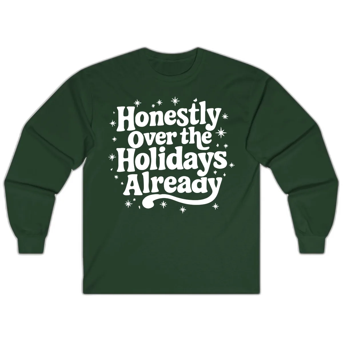 Honestly Over the Holidays Already Long Sleeve in Forest Green