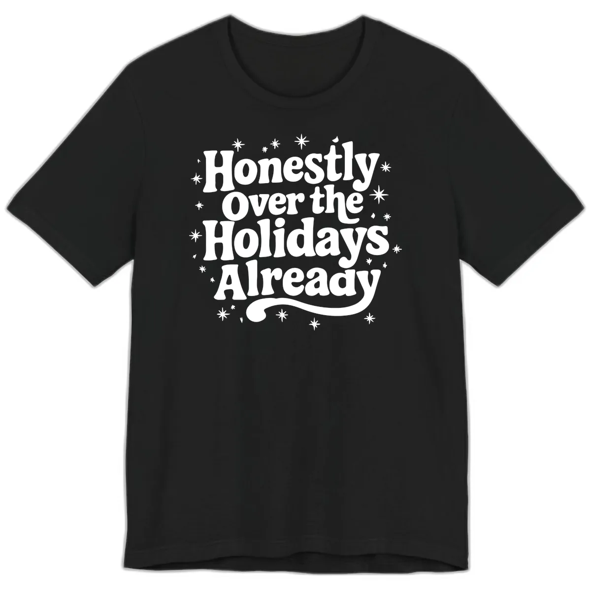 Honestly Over the Holidays Already Premium T-Shirt in Black