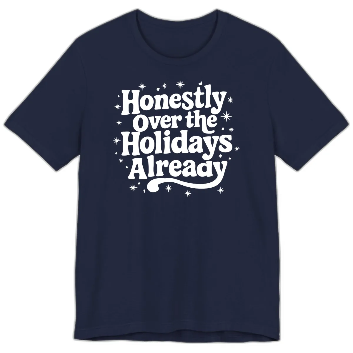 Honestly Over the Holidays Already Premium T-Shirt in Navy