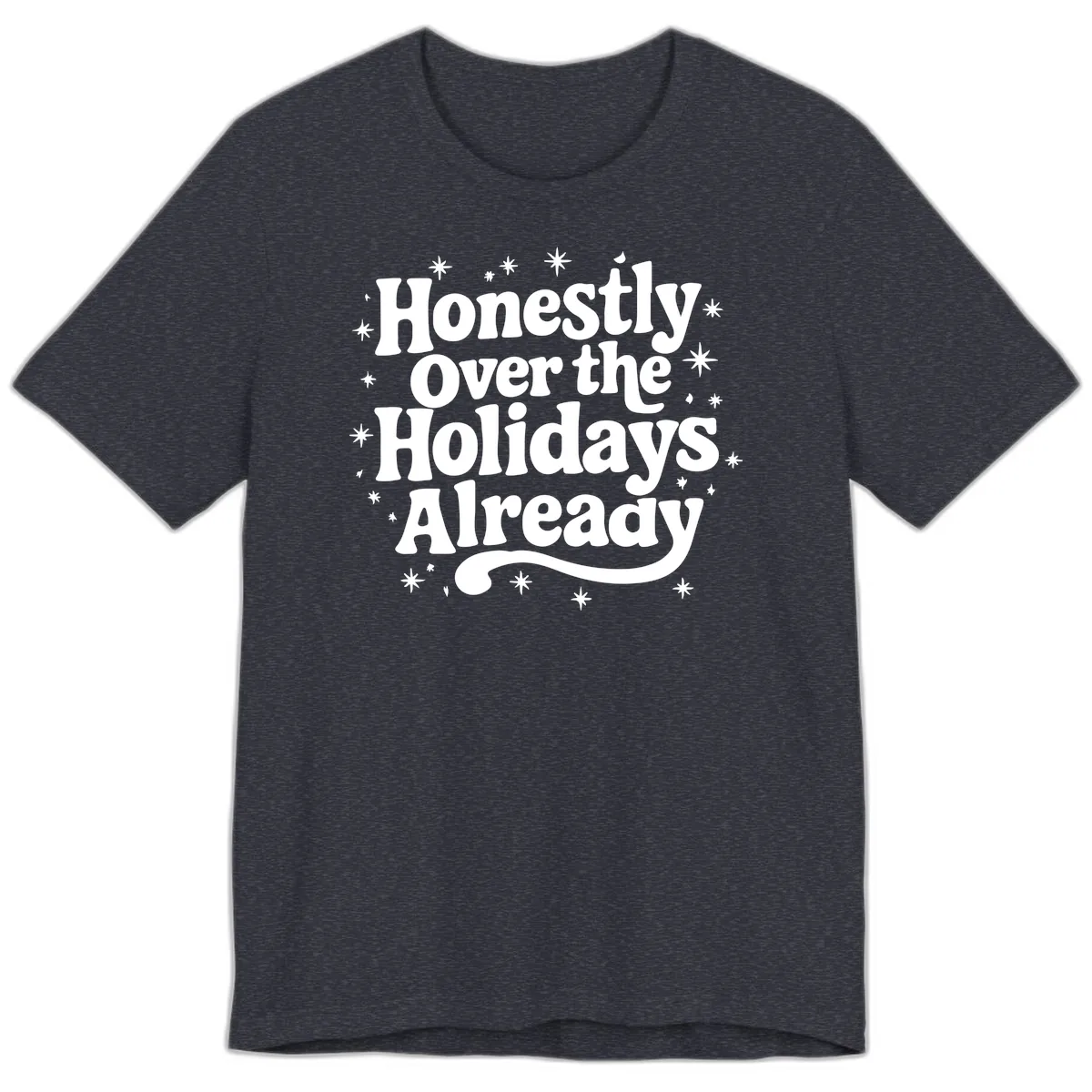 Honestly Over the Holidays Already Premium T-Shirt in Heather Navy