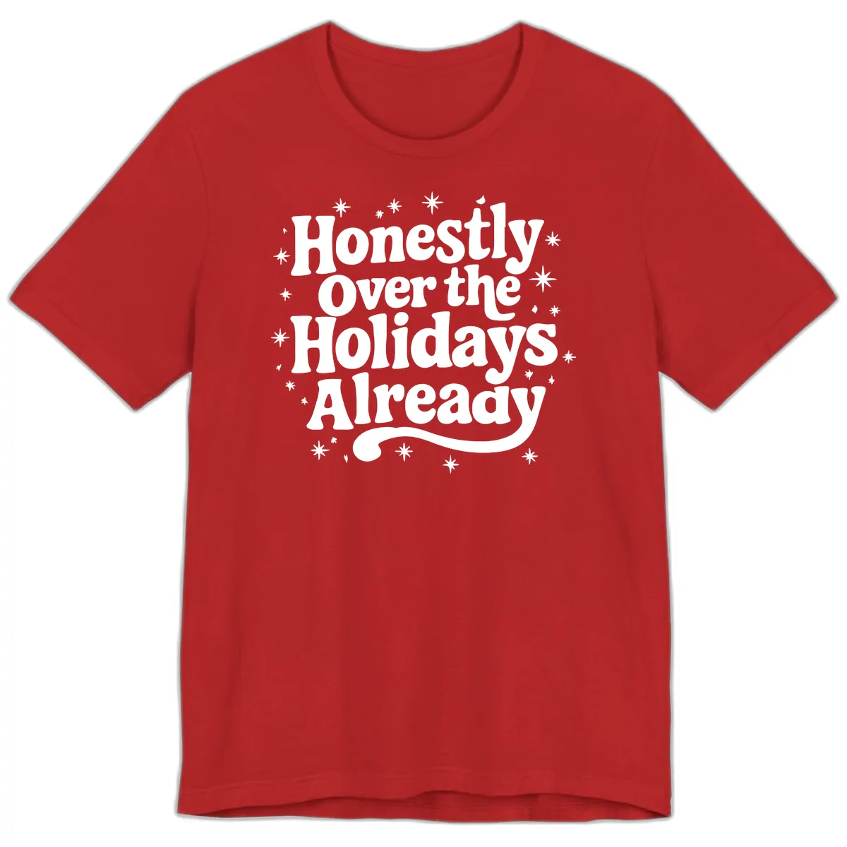 Honestly Over the Holidays Already Premium T-Shirt in Red